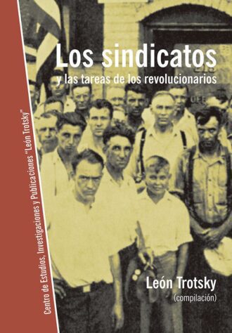 Los sindicatos y las tareas de los revolucionarios (comp.)