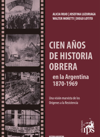 Cien años de historia obrera en la Argentina 1870-1969