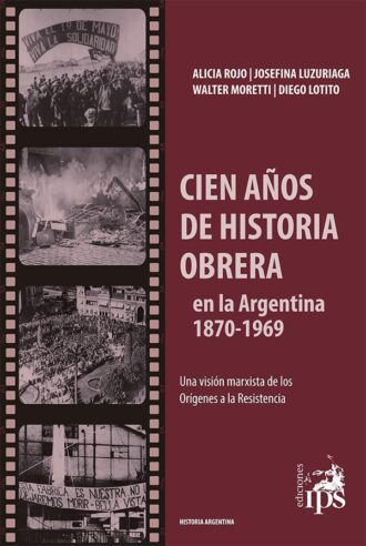Cien años de historia obrera en la Argentina 1870-1969