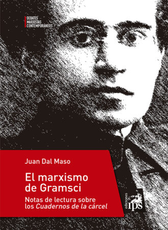 El marxismo de Gramsci. Notas de lectura sobre los Cuadernos de la cárcel