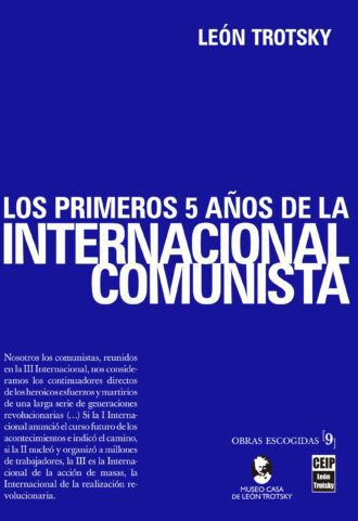 [O.E. Vol. 9] Los primeros 5 años de la Internacional Comunista