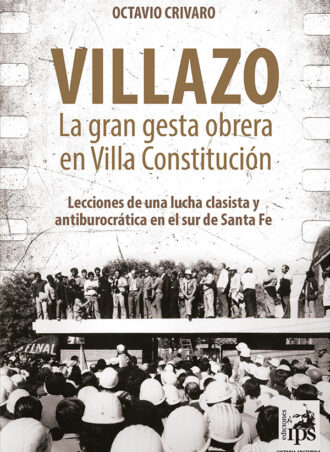 Villazo: la gran gesta obrera en Villa Constitución