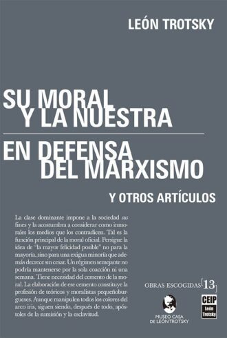 [O.E. Vol. 13] Su moral y la nuestra, En defensa del marxismo y otros artículos (eBook)