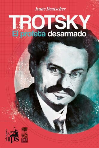 Trotsky, el profeta desarmado - Trilogía de Isaac Deutscher (Tomo II)