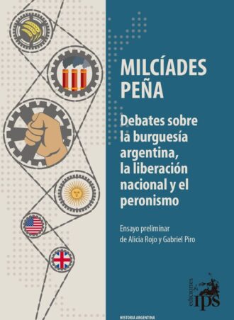 Debates sobre la burguesía argentina, la liberación nacional y el peronismo