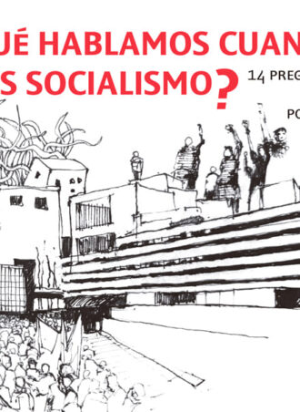 ¿De qué hablamos cuando decimos socialismo? 14 preguntas y respuestas sobre la sociedad por la que luchamos