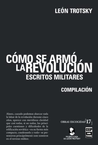 [O.E. Vol. 17] Cómo se armó la revolución. Escritos militares