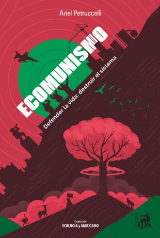 Ecomunismo. Defender la vida: destruir el sistema