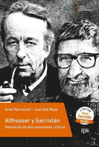 Althusser y Sacristán. Itinerarios de dos comunistas críticos (2ª edición)